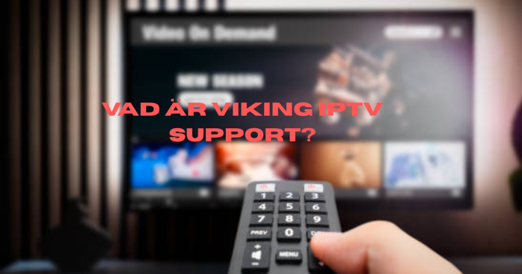 🤝 Vad är Viking IPTV Support?
