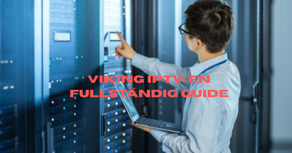 Viking IPTV: En Fullständig Guide