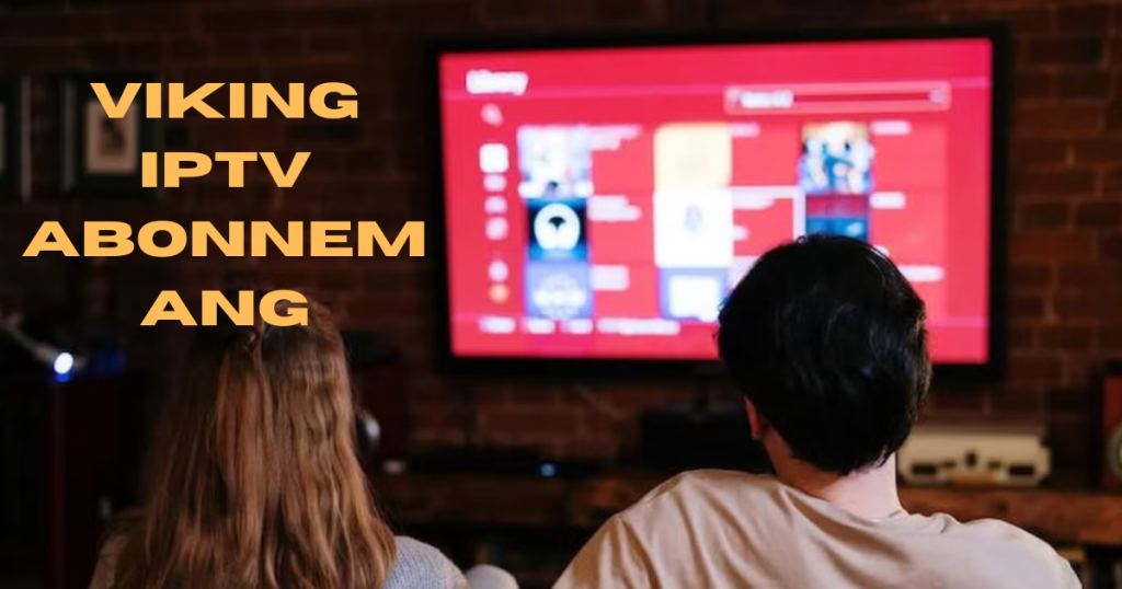 Viking IPTV Abonnemang – Din Kompletta Guide till En Ny TV-Upplevelse