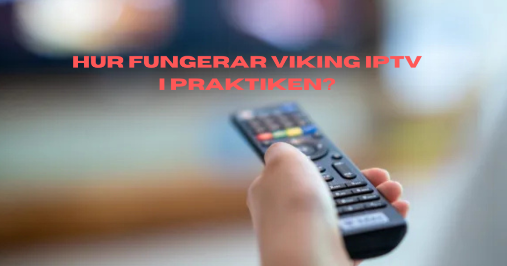 Hur fungerar Viking IPTV i praktiken?