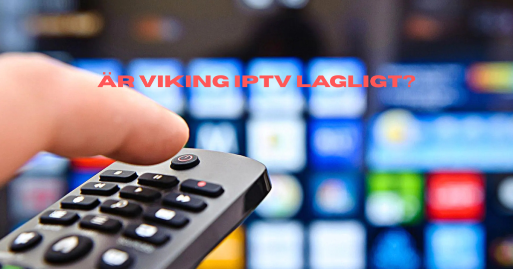 🔐 Är Viking IPTV lagligt?